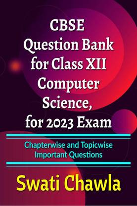 CBSE Question Bank for Class 12 Computer Science, for 2023 Exam