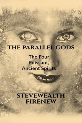 The Parallel Gods  - The Four Puissant, Ancient Spirits