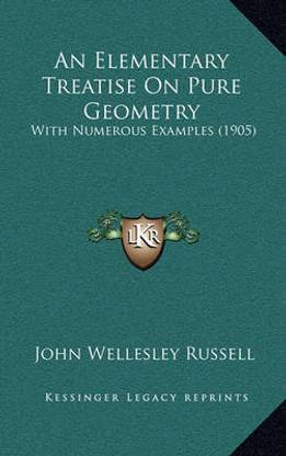 An Elementary Treatise On Pure Geometry