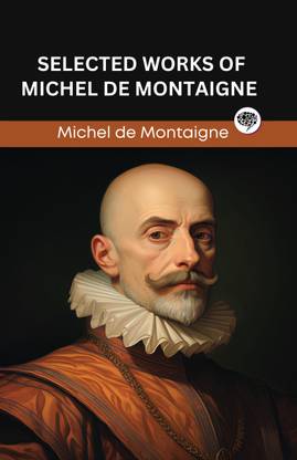 Selected Works of Michel de Montaigne (Grapevine edition)