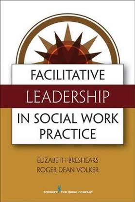 Facilitative Leadership in Social Work Practice