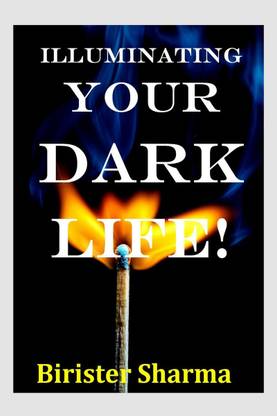 ILLUMINATING YOUR DARK LIFE!