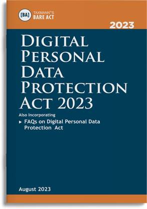 Taxmann's Digital Personal Data Protection Act 2023 [Bare Act] – Covering amended & updated text of the DPDP Act along with FAQs on various topics [2023 Edition]