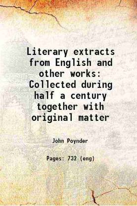 Literary extracts from English and other works Collected during half a century together with original matter 1847 [Hardcover]