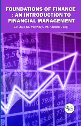 FOUNDATIONS OF FINANCE AN
INTRODUCTION TO FINANCIAL
MANAGEMENT