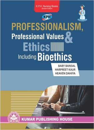 PROFESSIONALISM, PROFESSIONAL VALUES AND ETHICS INCLUDING BIOETHICS