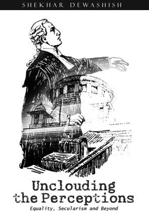 Unclouding the Perceptions: Equality, Secularism and Beyond