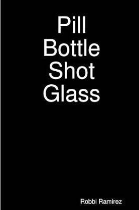 Pill Bottle Shot Glass