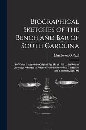Biographical Sketches of the Bench and Bar
of South Carolina
