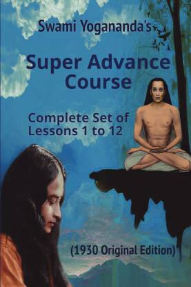 Swami Yogananda's Super Advance Course - Complete Set of Lessons 1 to 12  - (1930 Original Edition)