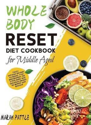 Whole Body Reset Diet Cookbook for Middle Aged