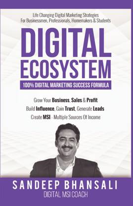 Digital Ecosystem - 100% Digital Marketing Success Formula  - Grow Your Business, Sales & Profit. Build Influence, Gain Trust & Generate Leads. Create MSI - Multiple Sources Of Income