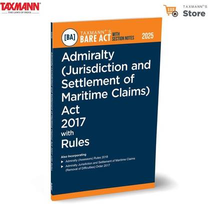 Taxmann's Admiralty (Jurisdiction and Settlement of Maritime Claims) Act 2017 with Rules [Bare Act with Section Notes] – Complete | Updated Text of the Act with Allied Rules | Expert Notes