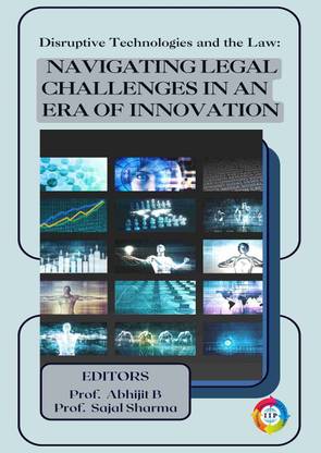 Disruptive Technologies and the Law: Navigating Legal Challenges in an Era of Innovation