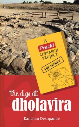 The Digs at Dholavira  - A Prachi Research Project