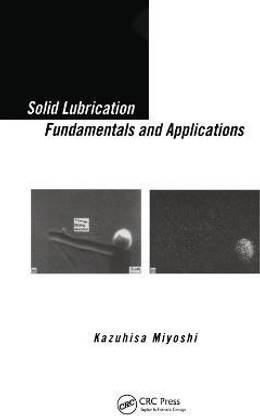 Solid Lubrication Fundamentals and Applications