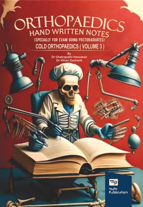 ORTHOPAEDICS HAND WRITTEN NOTES (Specially for Exam Going Postgraduates) Cold Orthopaedics ( Volume 3 )