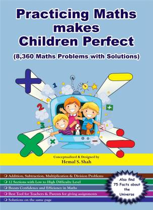Practicing Maths makes Children Perfect - (8360 SUMS)  - Maths Worksheets of Addition, Subtraction, Multiplication and Division for Children and Teachers