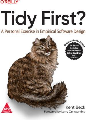 Tidy First?: A Personal Exercise in Empirical Software Design (Grayscale Indian Edition)