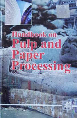 Handbook on Pulp and Paper Processing