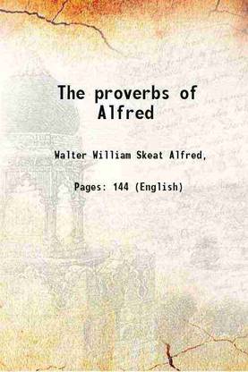 The proverbs of Alfred 1907 [Hardcover]