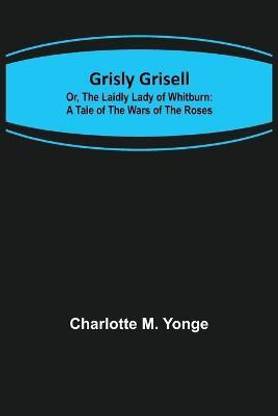 Grisly Grisell; Or, The Laidly Lady of Whitburn