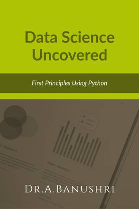 Data Science Uncovered  - First Principles Using Python
