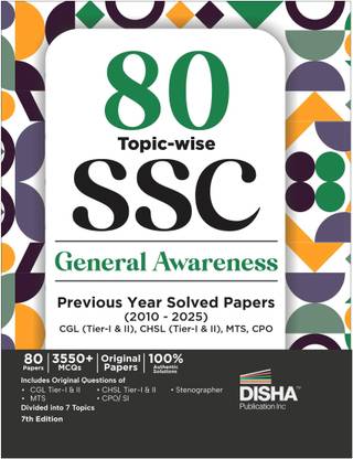 80 Topic-wise 2025 - 2010 SSC General Awareness Previous Year Solved Papers - CGL (Tier I & II), CHSL (Tier I & II), MTS, CPO & Stenographer 7th Edition | 3300+ General Knowledge PYQs