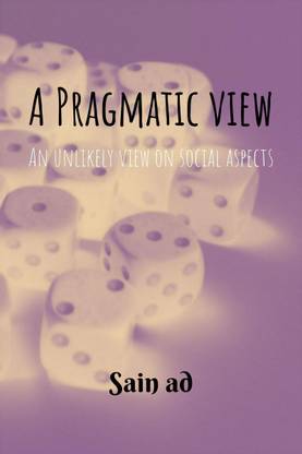 A Pragmatic view  - An unconventional look on social aspects