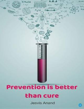 Prevention is Better Than Cure