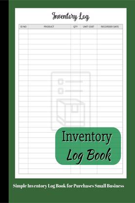 Inventory Log Book  - Amazing Inventory Journal for Small Business and Personal Purchases with Simple Design | Income and Expense Book Keeping Organizer | Inventory Log Sheets | Perfect as a Gift !