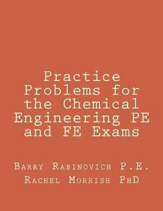 Practice Problems for the Chemical Engineering PE and FE Exams