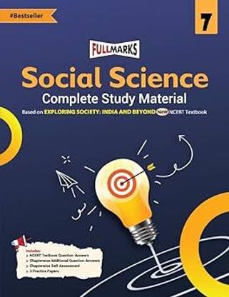Full Marks Social Science Complete Study Material Class 7 | Based on EXPLORING SOCIETY: INDIA AND BEYOND New NCERT Textbook and CBSE Syllabus | Includes Chapterwise Summary, Solved Q/A, Practice Papers and More