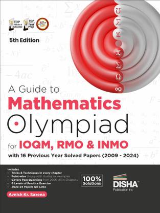 A Guide to Mathematics Olympiad for IOQM & INMO with 16 Previous Year Solved Papers (2009 - 2023) 5th Edition | Indian Qualifier & International Olympiad Exams  - Solved Papers (2009 - 2024) 5th Edition