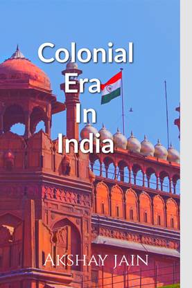 Colonial era in india  - Britishers in india