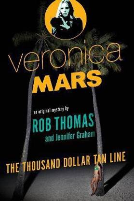 Veronica Mars: An Original Mystery by Rob Thomas