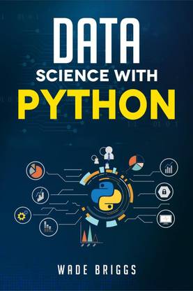 DATA SCIENCE WITH PYTHON  - A Beginner's Guide to Python for Data Science That's Easy to Follow (2022 Crash Course for Newbies)