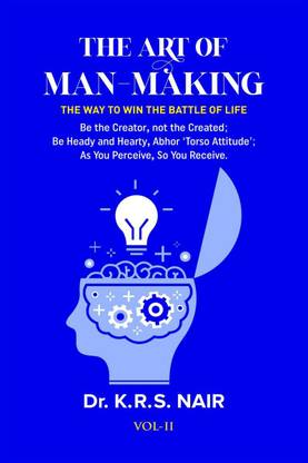 THE ART OF MAN-MAKING The Way to Win The Battle of Life Vol. 11