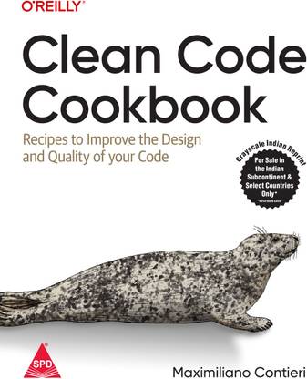 Clean Code Cookbook: Recipes to Improve the Design and Quality of your Code (Grayscale Indian Edition)