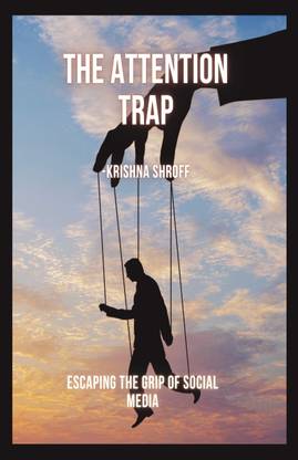 The Attention Trap  - Escaping the Grip of Social Media