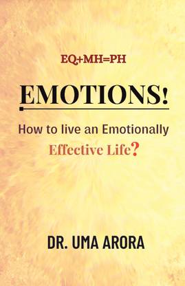 Emotions! How to live an emotionally Effective Life?  - EQ+MH=PH