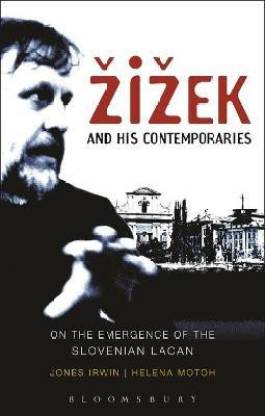 Zizek and his Contemporaries