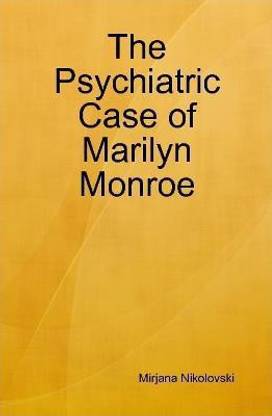 The Psychiatric Case of Marilyn Monroe
