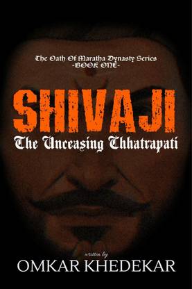 SHIVAJI - The Unceasing Chhatrapati