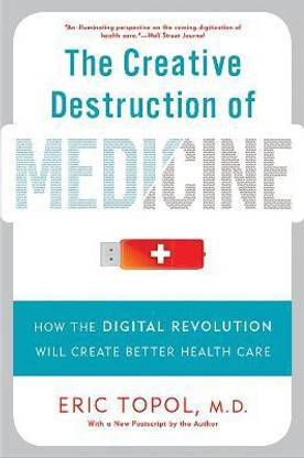 The Creative Destruction of Medicine (Revised and Expanded Edition)