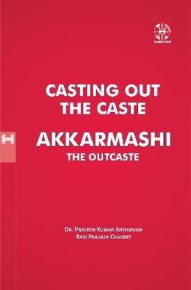 Casting Out The Caste Akkarmashi The Outcaste