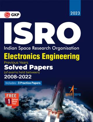 ISRO 2023 : Electronics Engineering - Previous Years' Solved Papers (Exams held between 2008 to 2022) By GKP