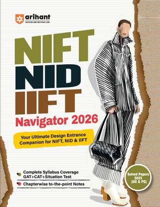 Arihant NIFT NID IIFT Navigator Entrance Exam Guide 2026 | for UG & PG, Complete Syllabus Coverage for GAT, CAT & Situation Test | Solved Papers 2025 | Chapterwise Notes for Design Entrance Exams | English Medium