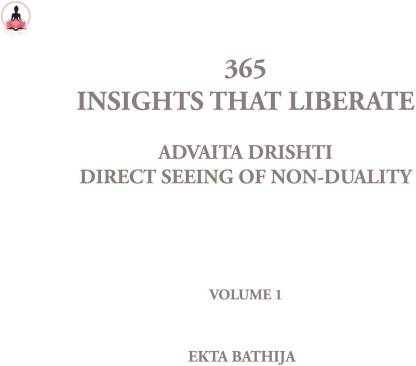365 Insights That Liberate  - Advaita Drishti: Direct Seeing of Non-Duality - Volume 1
