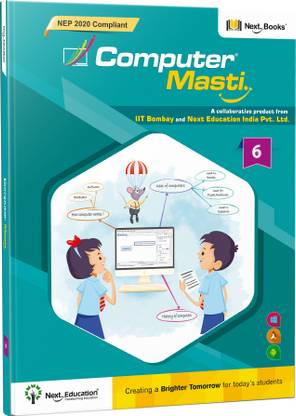 Computer Masti Class 6 Book - NEP Edition | CBSE Computer textbook for Grade 6 by Next Education